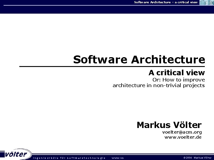 Software Architecture – a critical view Software Architecture A critical view Or: How to