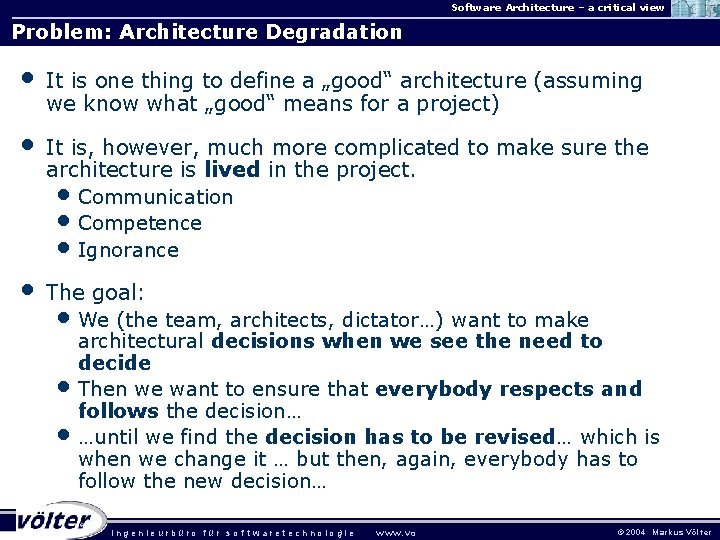 Software Architecture – a critical view Problem: Architecture Degradation • It is one thing