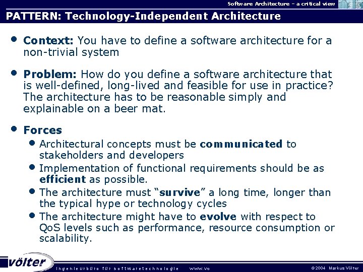 Software Architecture – a critical view PATTERN: Technology-Independent Architecture • Context: You have to