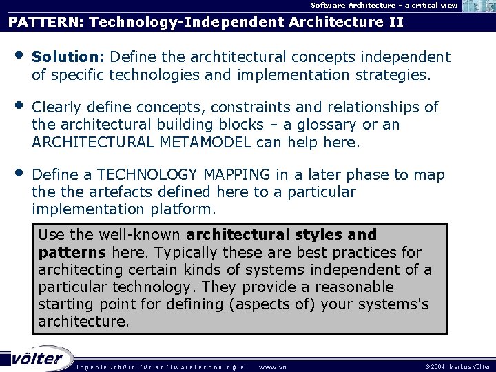 Software Architecture – a critical view PATTERN: Technology-Independent Architecture II • Solution: Define the