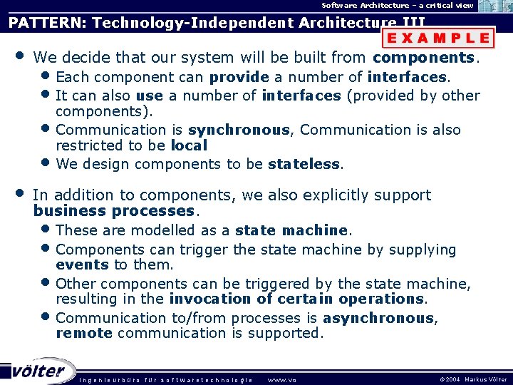 Software Architecture – a critical view PATTERN: Technology-Independent Architecture III • We decide that