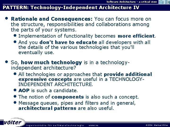 Software Architecture – a critical view PATTERN: Technology-Independent Architecture IV • Rationale and Consequences: