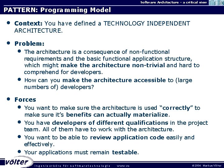 Software Architecture – a critical view PATTERN: Programming Model • Context: You have defined