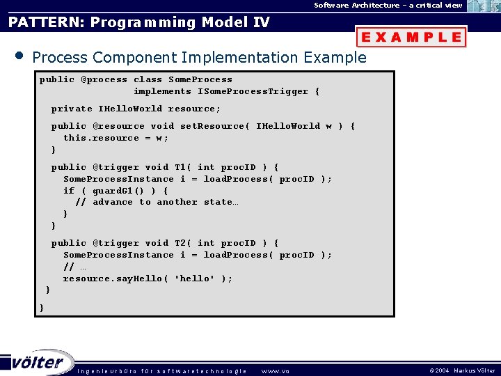 Software Architecture – a critical view PATTERN: Programming Model IV • Process Component Implementation