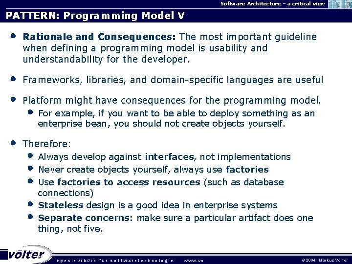Software Architecture – a critical view PATTERN: Programming Model V • Rationale and Consequences: