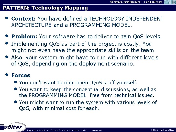 Software Architecture – a critical view PATTERN: Technology Mapping • Context: You have defined