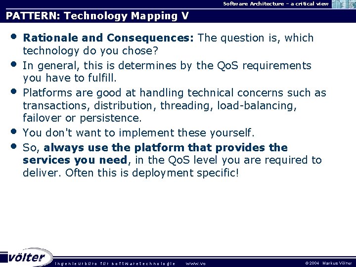 Software Architecture – a critical view PATTERN: Technology Mapping V • • • Rationale