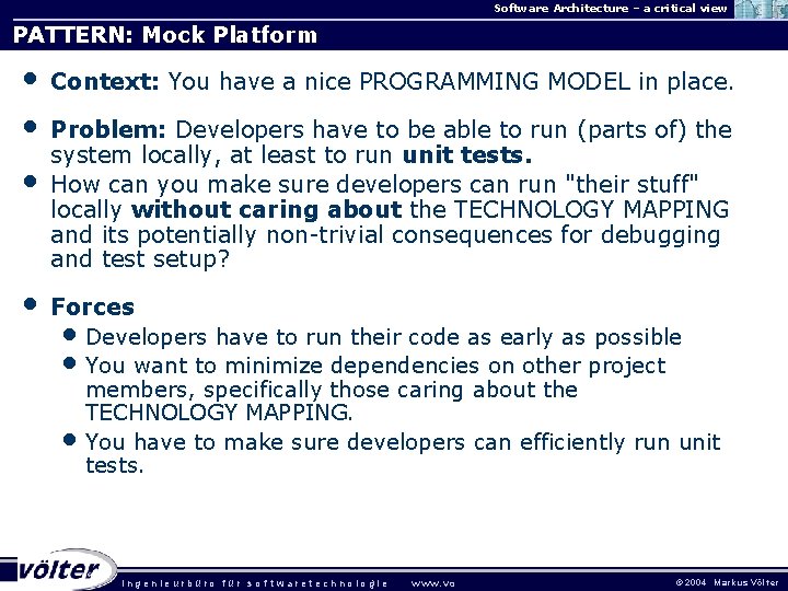 Software Architecture – a critical view PATTERN: Mock Platform • • Context: You have