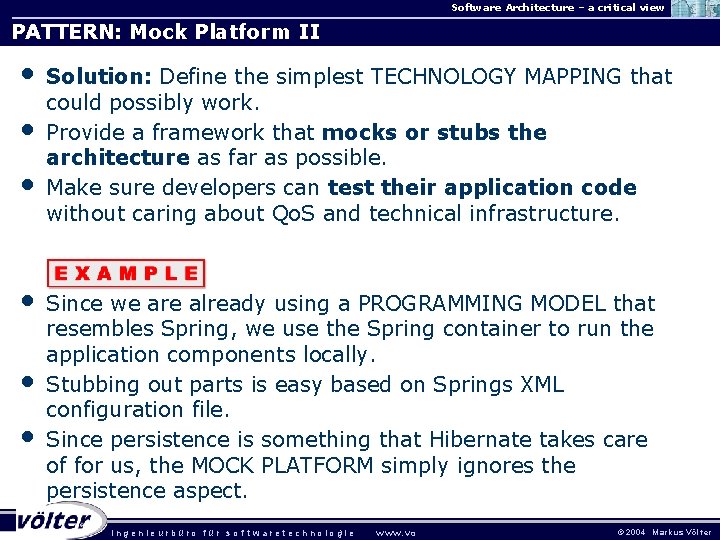 Software Architecture – a critical view PATTERN: Mock Platform II • • • Solution: