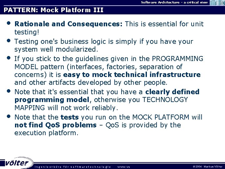 Software Architecture – a critical view PATTERN: Mock Platform III • • • Rationale