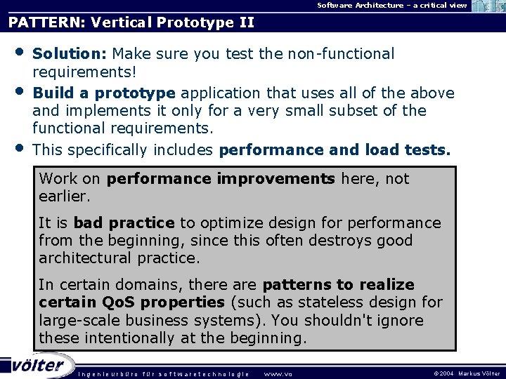 Software Architecture – a critical view PATTERN: Vertical Prototype II • • • Solution: