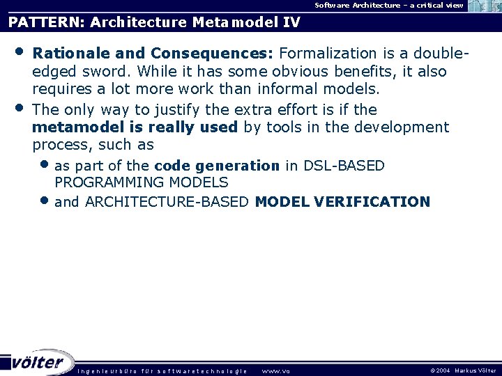 Software Architecture – a critical view PATTERN: Architecture Metamodel IV • • Rationale and