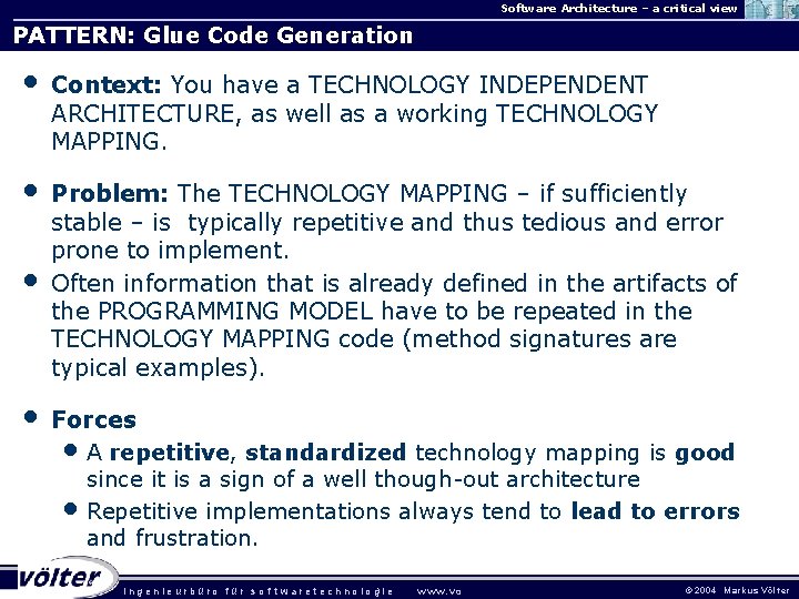 Software Architecture – a critical view PATTERN: Glue Code Generation • Context: You have