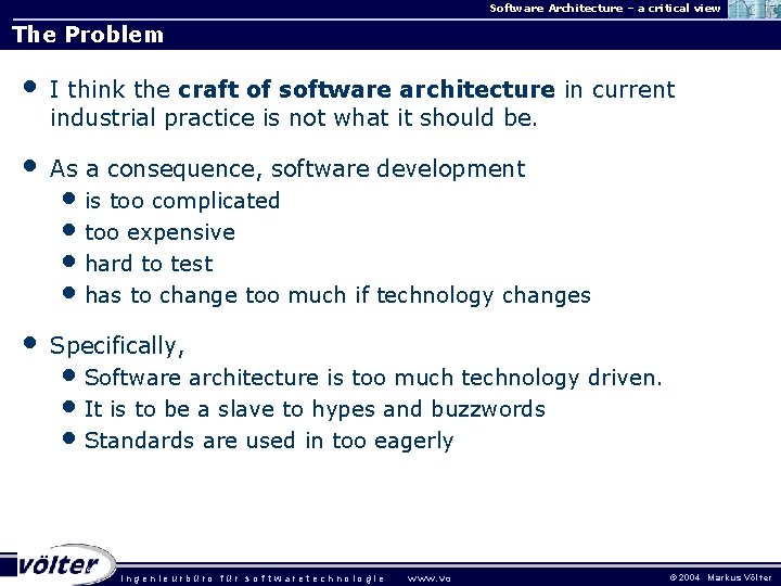 Software Architecture – a critical view The Problem • I think the craft of