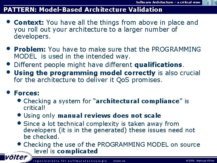 Software Architecture – a critical view PATTERN: Model-Based Architecture Validation • Context: You have