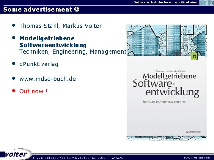 Software Architecture – a critical view Some advertisement • • Thomas Stahl, Markus Völter