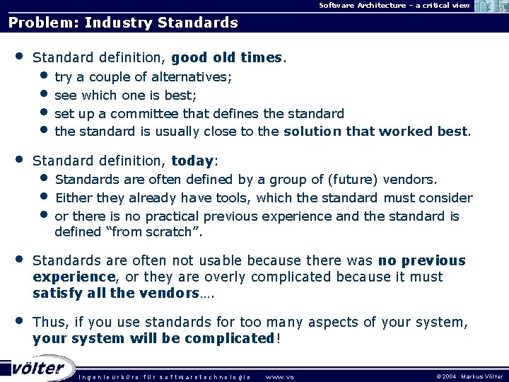 Software Architecture – a critical view Problem: Industry Standards • • Standard definition, good