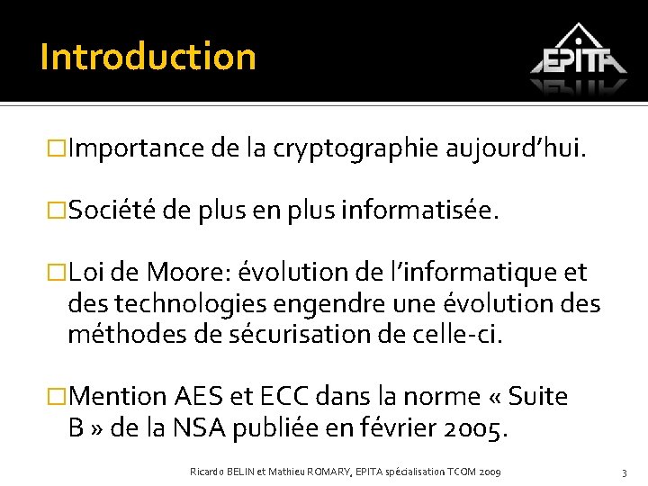 Introduction �Importance de la cryptographie aujourd’hui. �Société de plus en plus informatisée. �Loi de