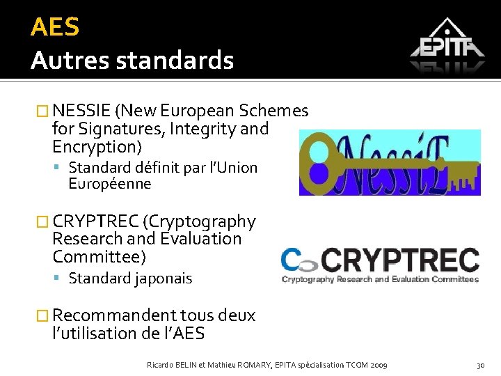 AES Autres standards � NESSIE (New European Schemes for Signatures, Integrity and Encryption) Standard