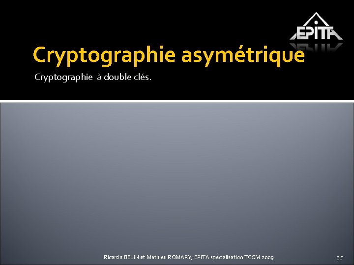 Cryptographie asymétrique Cryptographie à double clés. Ricardo BELIN et Mathieu ROMARY, EPITA spécialisation TCOM
