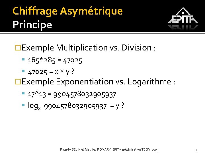 Chiffrage Asymétrique Principe �Exemple Multiplication vs. Division : 165*285 = 47025 = x *