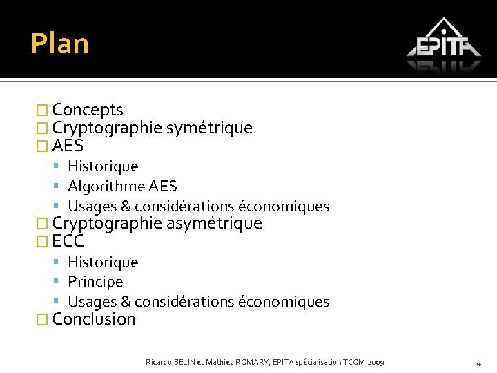 Plan � Concepts � Cryptographie symétrique � AES Historique Algorithme AES Usages & considérations
