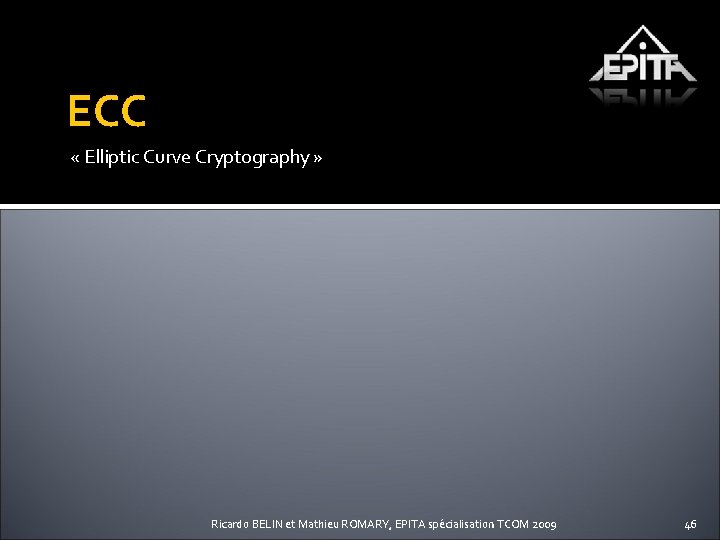 ECC « Elliptic Curve Cryptography » Ricardo BELIN et Mathieu ROMARY, EPITA spécialisation TCOM