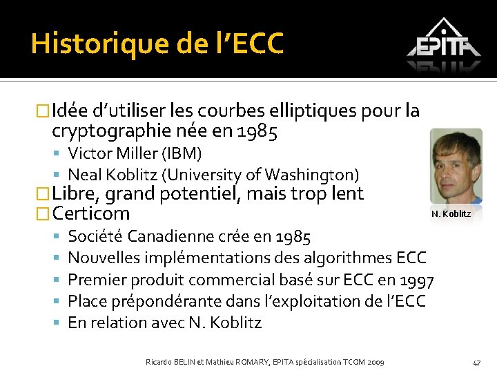 Historique de l’ECC �Idée d’utiliser les courbes elliptiques pour la cryptographie née en 1985