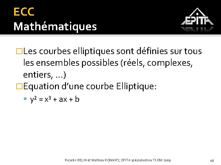 ECC Mathématiques �Les courbes elliptiques sont définies sur tous les ensembles possibles (réels, complexes,