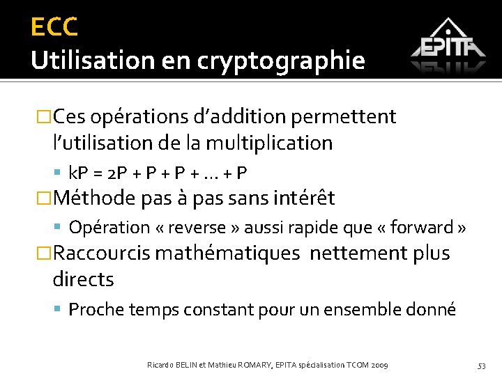 ECC Utilisation en cryptographie �Ces opérations d’addition permettent l’utilisation de la multiplication k. P