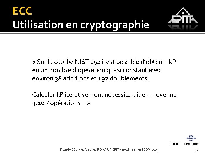ECC Utilisation en cryptographie « Sur la courbe NIST 192 il est possible d’obtenir