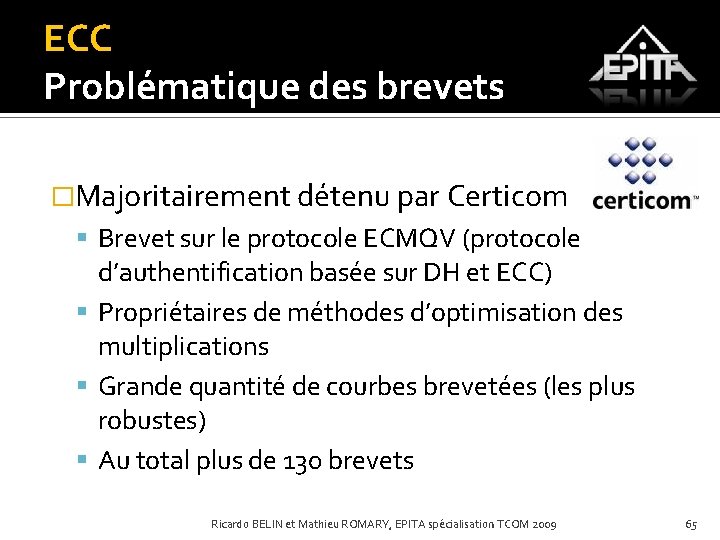 ECC Problématique des brevets �Majoritairement détenu par Certicom Brevet sur le protocole ECMQV (protocole