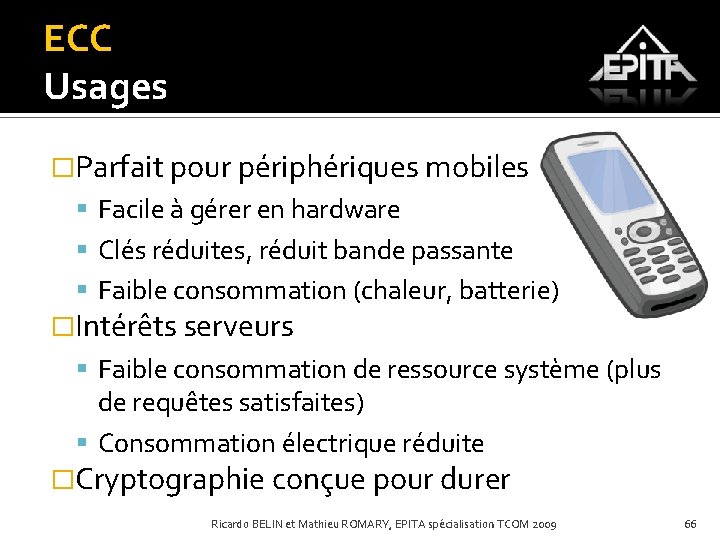 ECC Usages �Parfait pour périphériques mobiles Facile à gérer en hardware Clés réduites, réduit