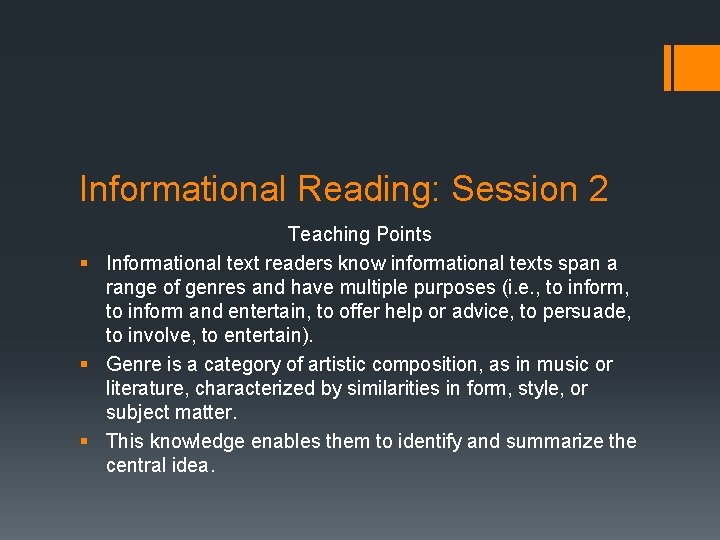 Informational Reading: Session 2 Teaching Points § Informational text readers know informational texts span