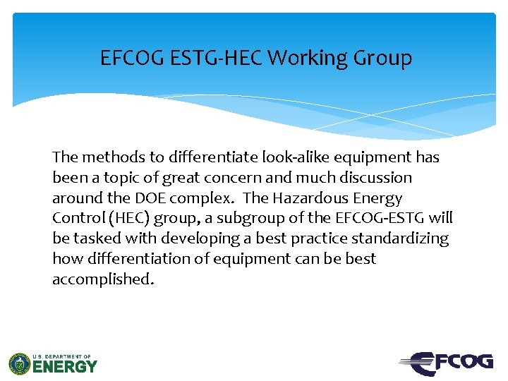 EFCOG ESTG-HEC Working Group The methods to differentiate look-alike equipment has been a topic