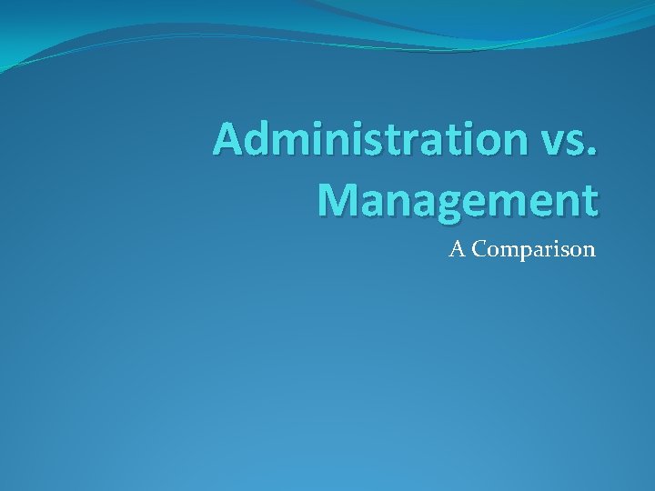Administration vs. Management A Comparison 