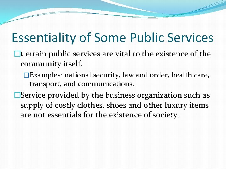 Essentiality of Some Public Services �Certain public services are vital to the existence of
