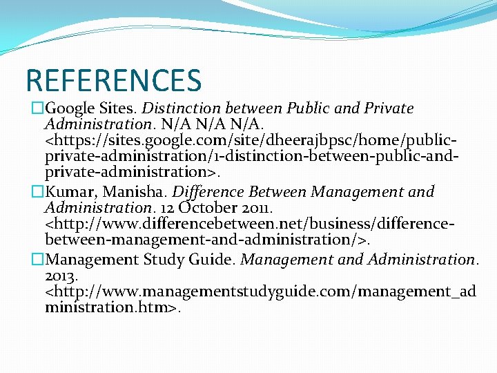 REFERENCES �Google Sites. Distinction between Public and Private Administration. N/A N/A. <https: //sites. google.