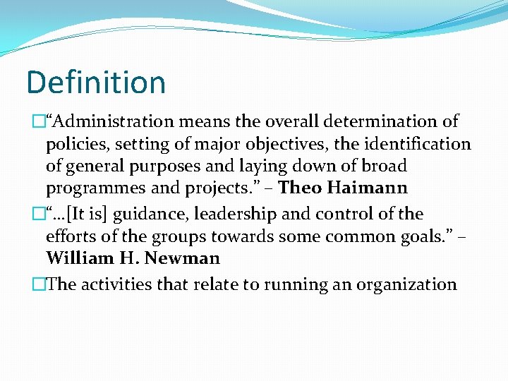 Definition �“Administration means the overall determination of policies, setting of major objectives, the identification