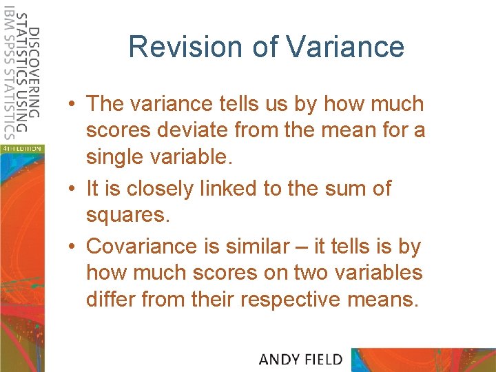 Revision of Variance • The variance tells us by how much scores deviate from