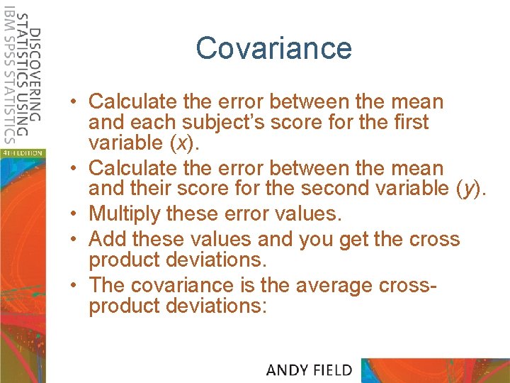 Covariance • Calculate the error between the mean and each subject’s score for the