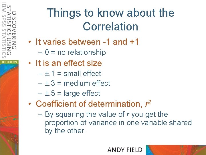 Things to know about the Correlation • It varies between -1 and +1 –