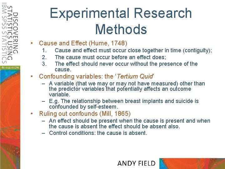 Experimental Research Methods • Cause and Effect (Hume, 1748) 1. 2. 3. Cause and