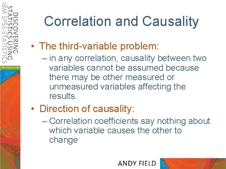 Correlation and Causality • The third-variable problem: – in any correlation, causality between two