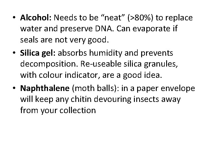  • Alcohol: Needs to be “neat” (>80%) to replace water and preserve DNA.