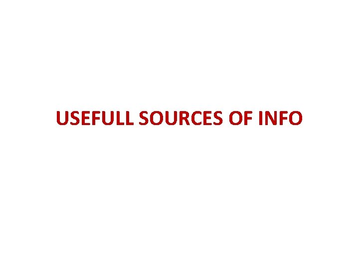 USEFULL SOURCES OF INFO 