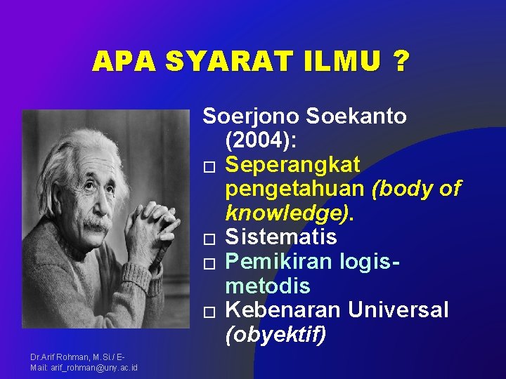 APA SYARAT ILMU ? Soerjono Soekanto (2004): � Seperangkat pengetahuan (body of knowledge). �