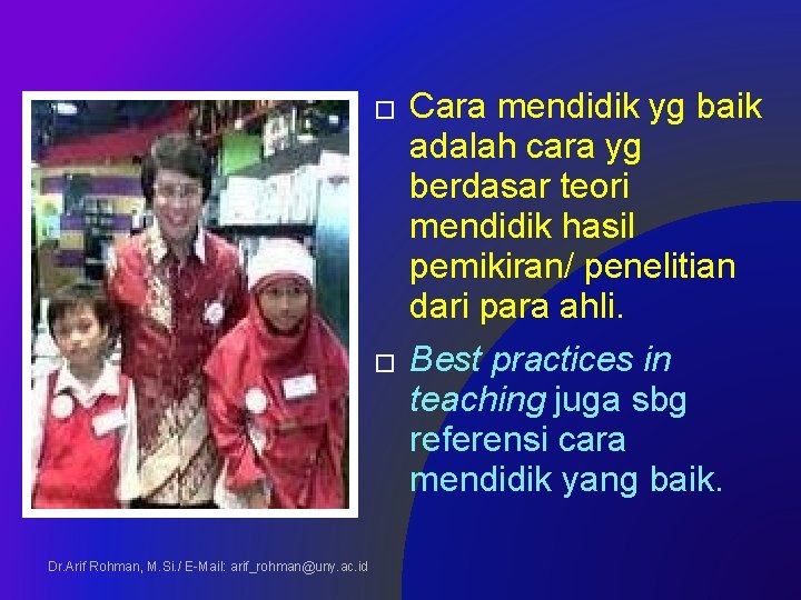 � � Dr. Arif Rohman, M. Si. / E-Mail: arif_rohman@uny. ac. id Cara mendidik