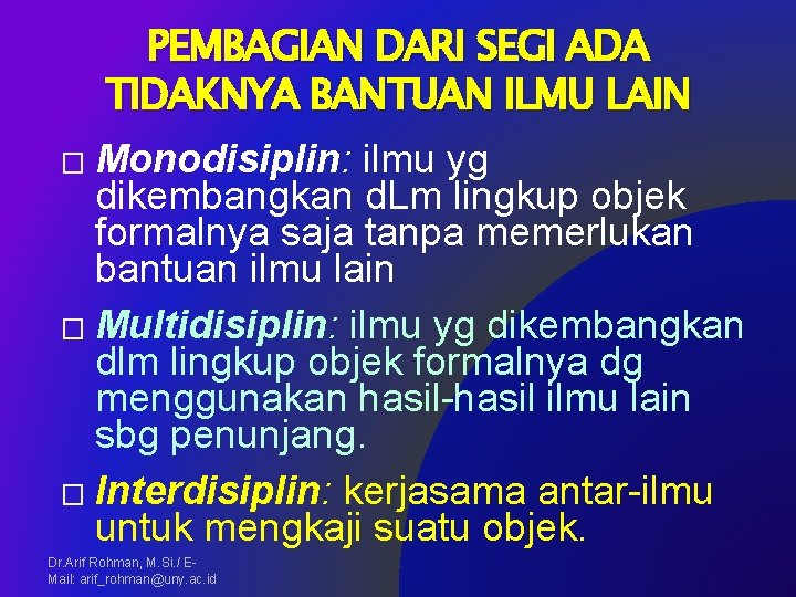 PEMBAGIAN DARI SEGI ADA TIDAKNYA BANTUAN ILMU LAIN Monodisiplin: ilmu yg dikembangkan d. Lm