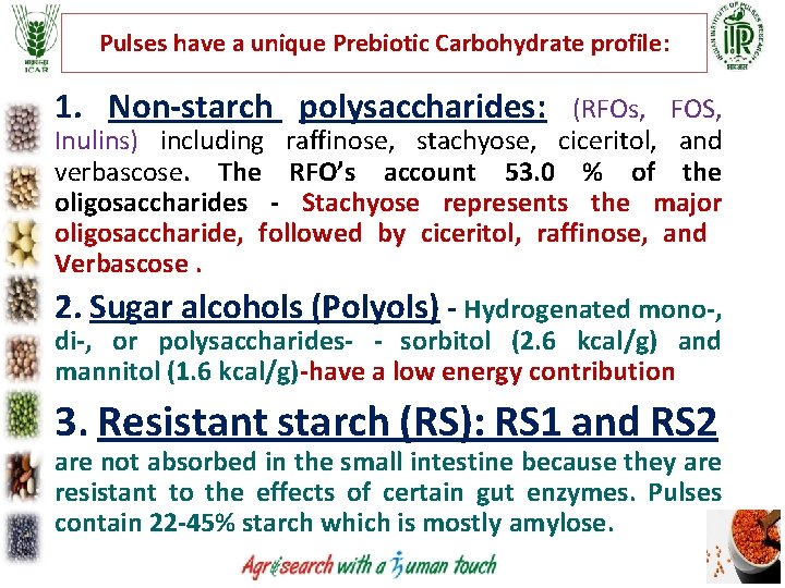 Pulses have a unique Prebiotic Carbohydrate profile: 1. Non-starch polysaccharides: (RFOs, FOS, Inulins) including Pulses have a unique Prebiotic Carbohydrate profile: 1. Non-starch polysaccharides: (RFOs, FOS, Inulins) including